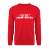 Janz jenau! Ick bin dein Vata! - Unisex Pullover - Rot