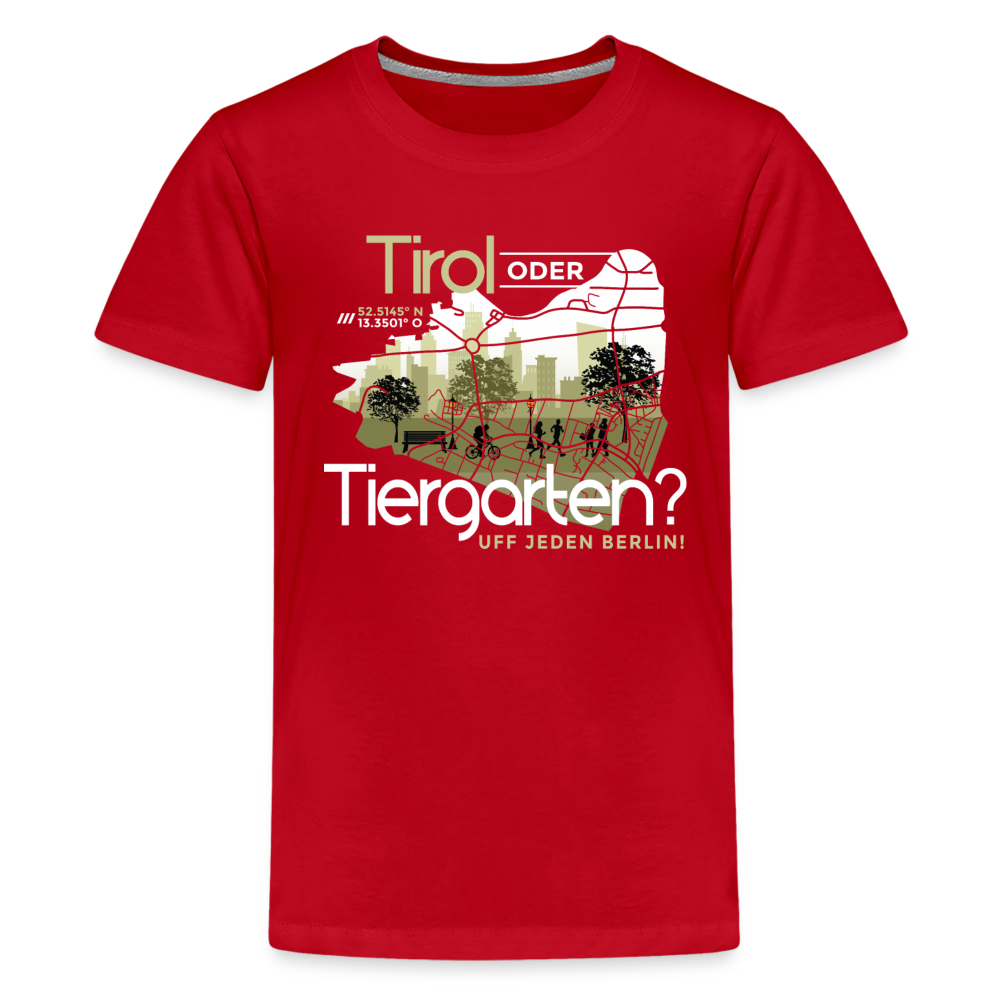Tirol oder Tiergarten - Teenager Premium T-Shirt - Rot