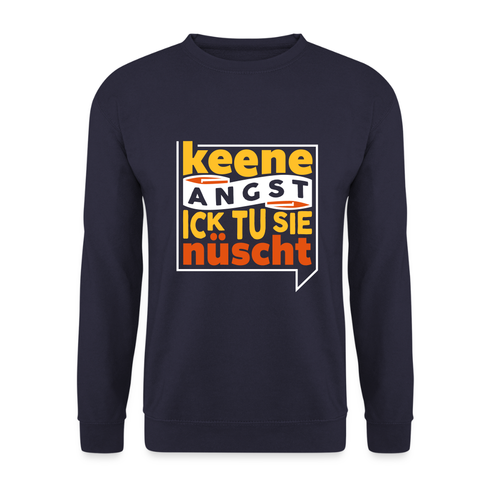 Keene Angst Ick Tu Sie Nüscht - Unisex Pullover - Navy