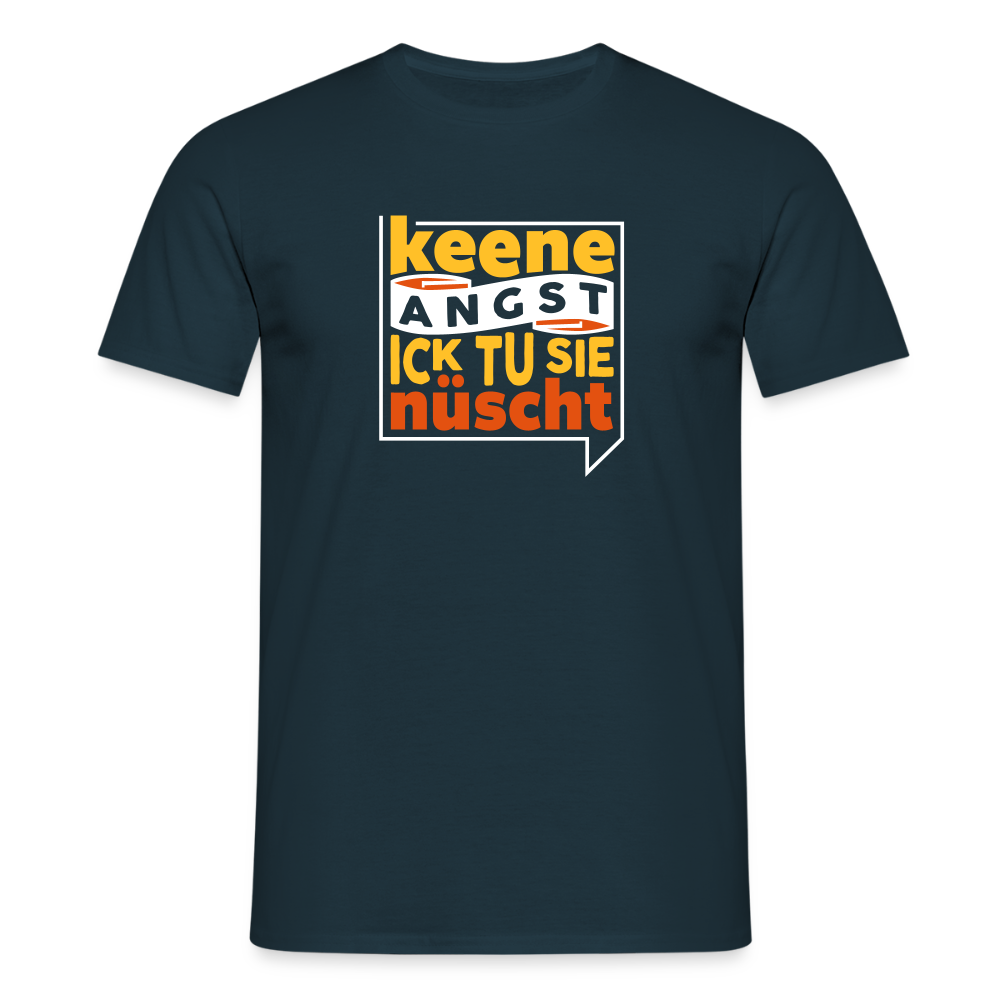 Keene Angst Ick Tu Sie Nüscht - Männer Premium T-Shirt - Navy