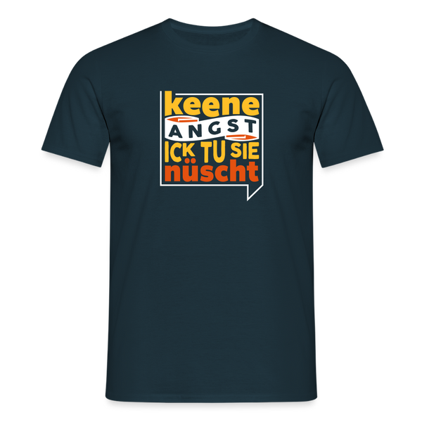 Keene Angst Ick Tu Sie Nüscht - Männer Premium T-Shirt - Navy