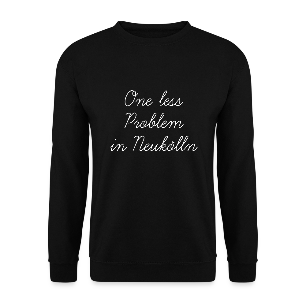 One Less Problem in Neukölln - Unisex Pullover - Schwarz