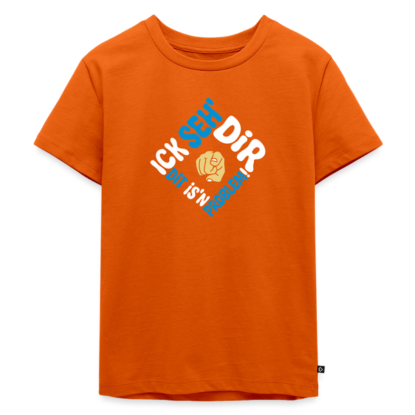 Ick seh' dir. Dit is'n Problem. - Kinder Premium T-Shirt - Orange 