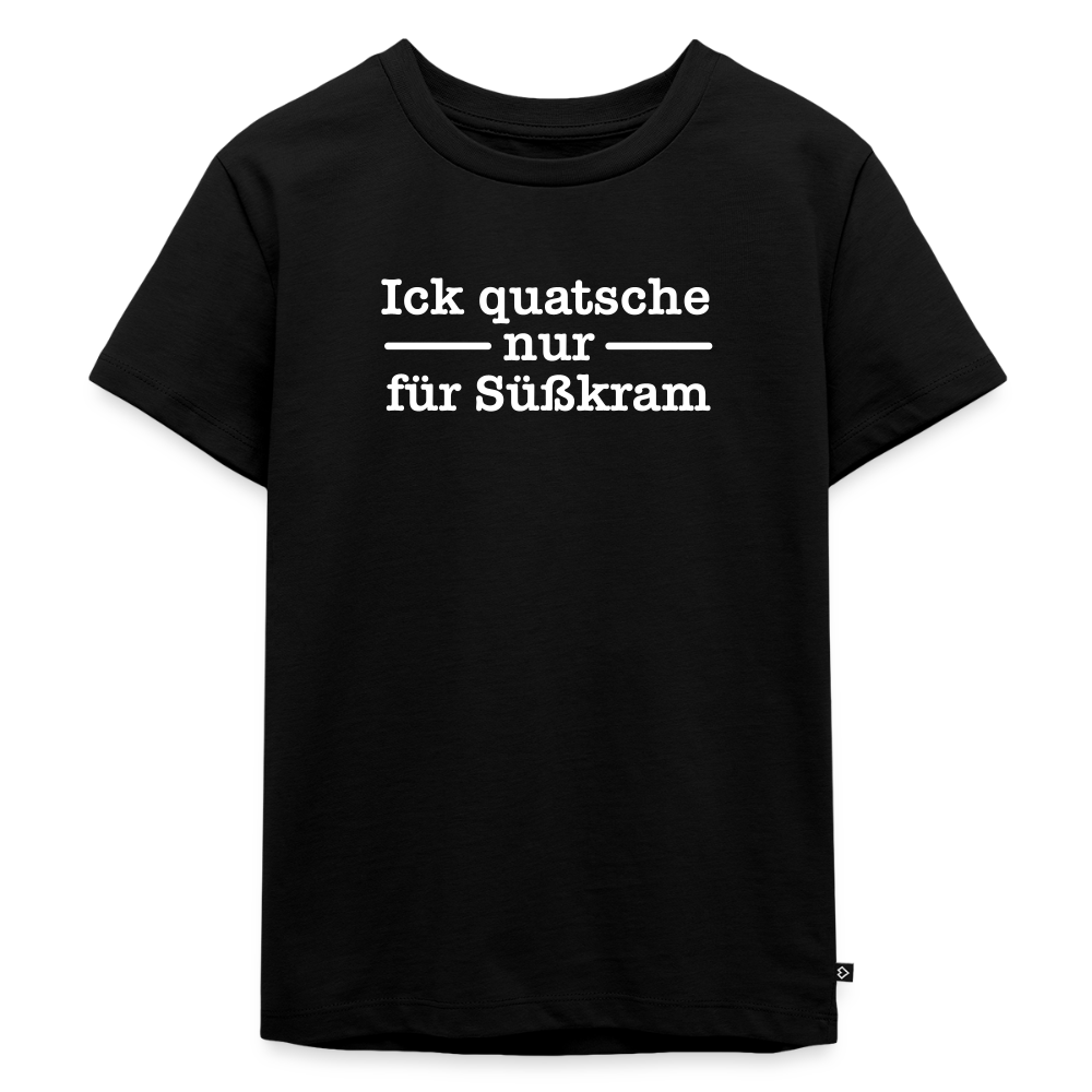 Ick quatsche nur für Süßkram - Kinder Premium T-Shirt - Schwarz