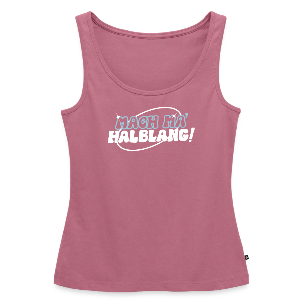 Mach ma’ halblang! - Frauen Bio Tank Top - Mauve