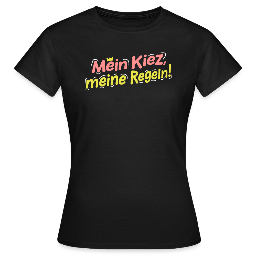 Mein Kiez, meine Regeln! - Frauen Premium T-Shirt - Schwarz
