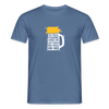 Ick kieke, staune, wunda mir, wie'n kühles Bier jefällt mir hier - Männer Premium T-Shirt - Taubenblau