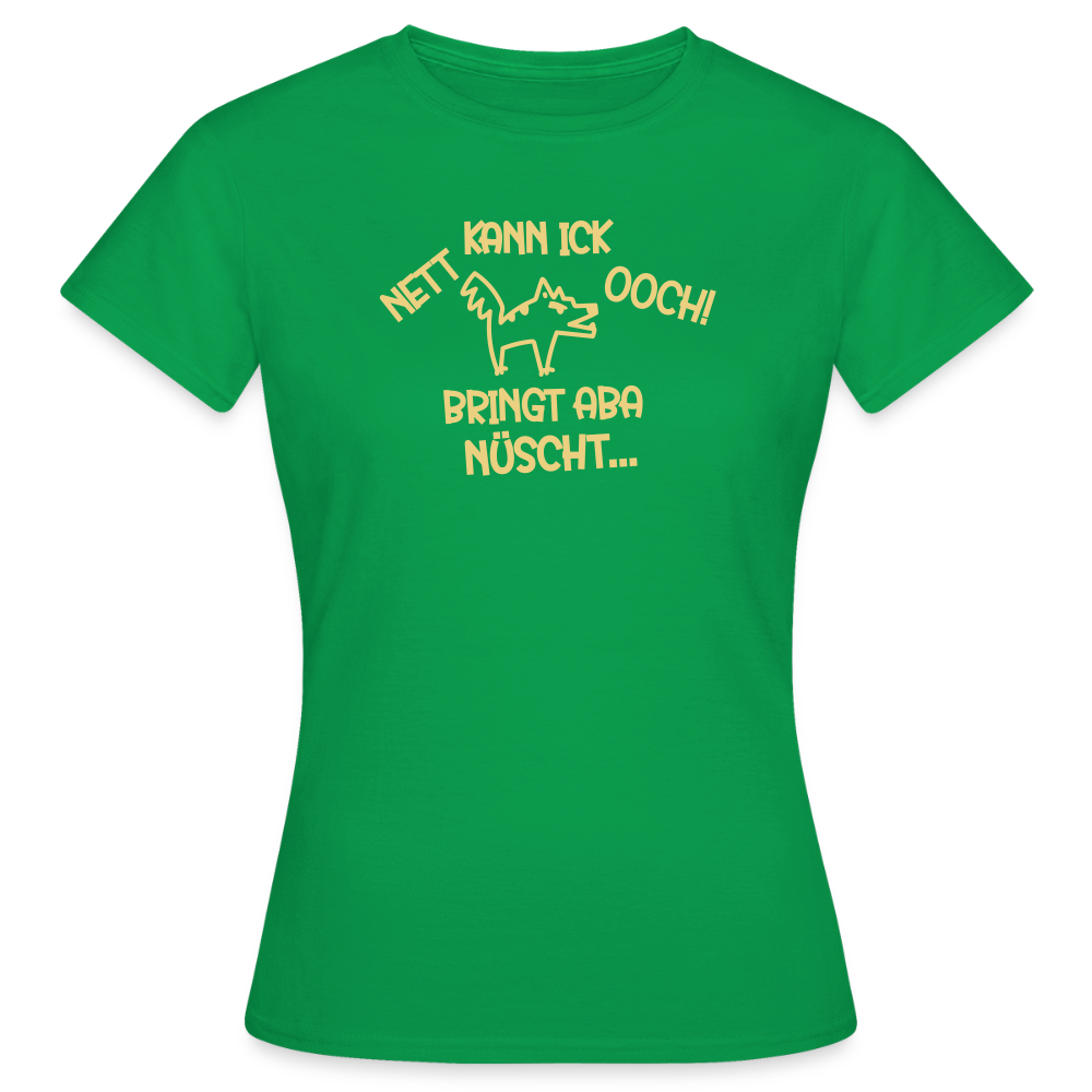 NETT KANN ICK OOCH! - Frauen Premium T-Shirt - Kelly Green