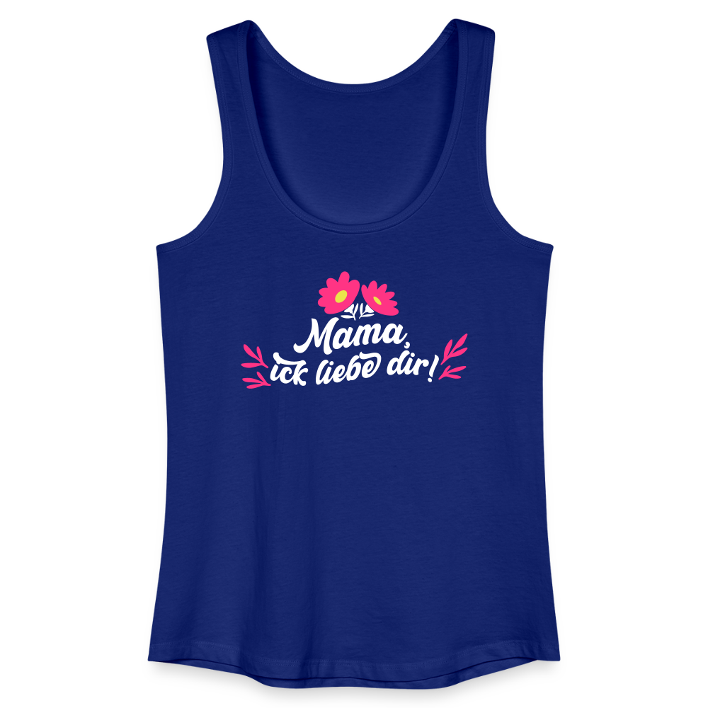 Mama, ick liebe dir! - Frauen Bio Tank Top - Königsblau