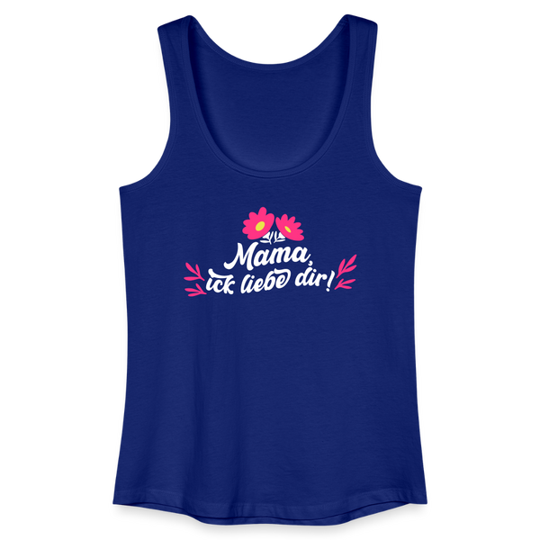Mama, ick liebe dir! - Frauen Bio Tank Top - Königsblau