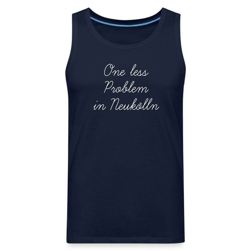 One Less Problem in Neukölln - Männer Premium Tank Top - Navy