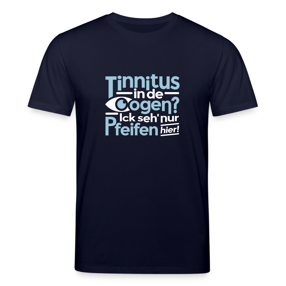 Tinnitus in de Oogen? Ick seh' nur Pfeifen hier! - Unisex Bio T-Shirt - Navy