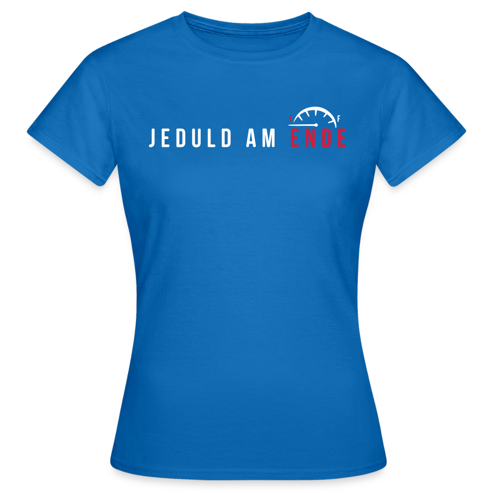 Jeduld am Ende - Frauen Premium T-Shirt - Royalblau