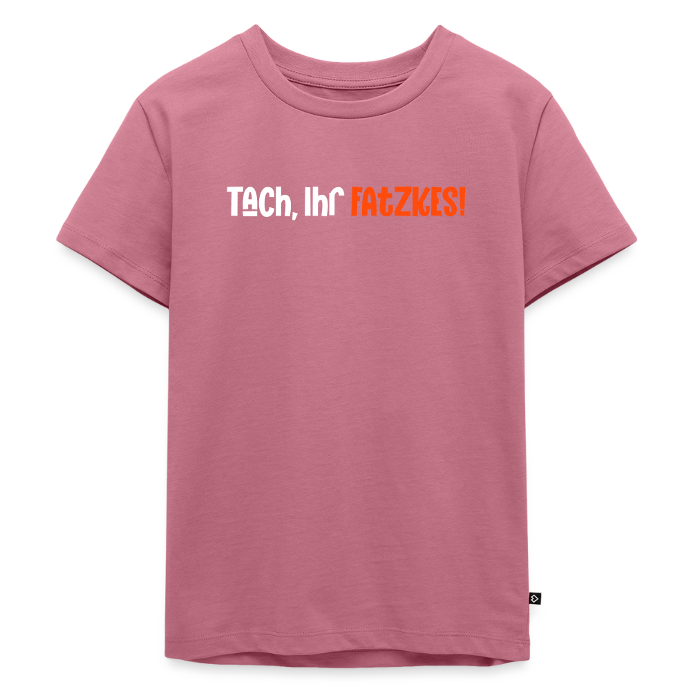 Tach, Ihr Fatzkes! - Kinder Premium T-Shirt - Mauve