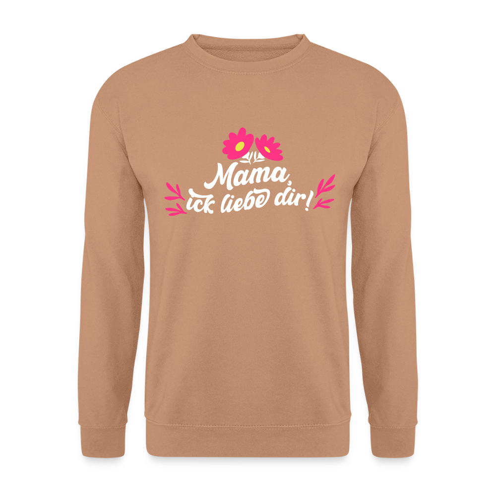 Mama, ick liebe dir! - Unisex Pullover - Mocca