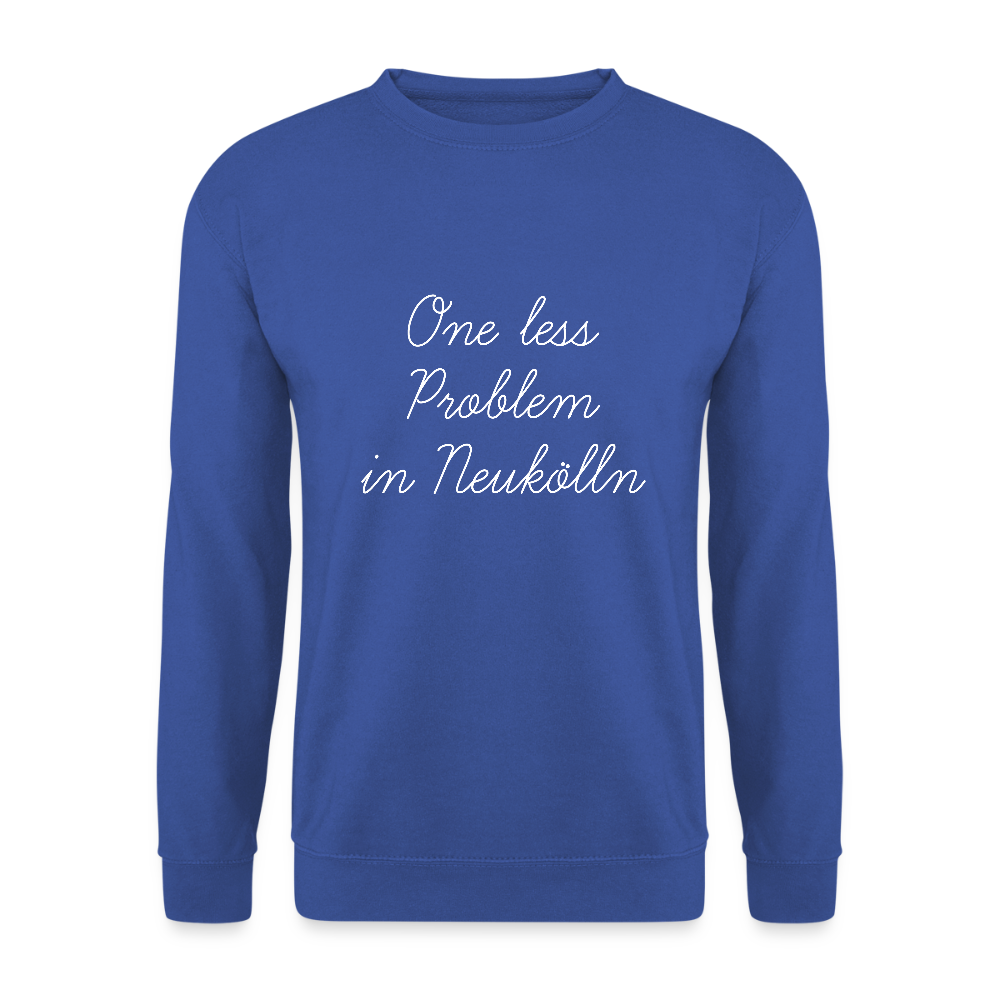 One Less Problem in Neukölln - Unisex Pullover - Royalblau