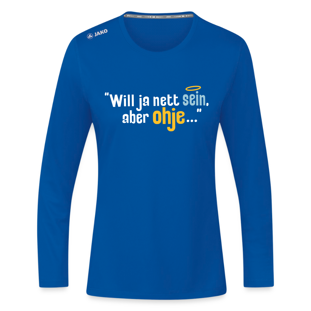 Will ja nett sein, aber ohje... - Frauen Sport Langarmshirt - Royalblau