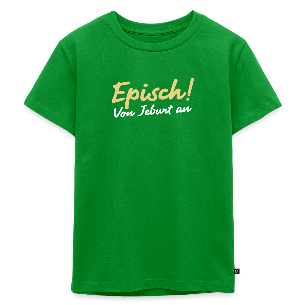 Episch! Von Jeburt an - Kinder Premium T-Shirt - Grün