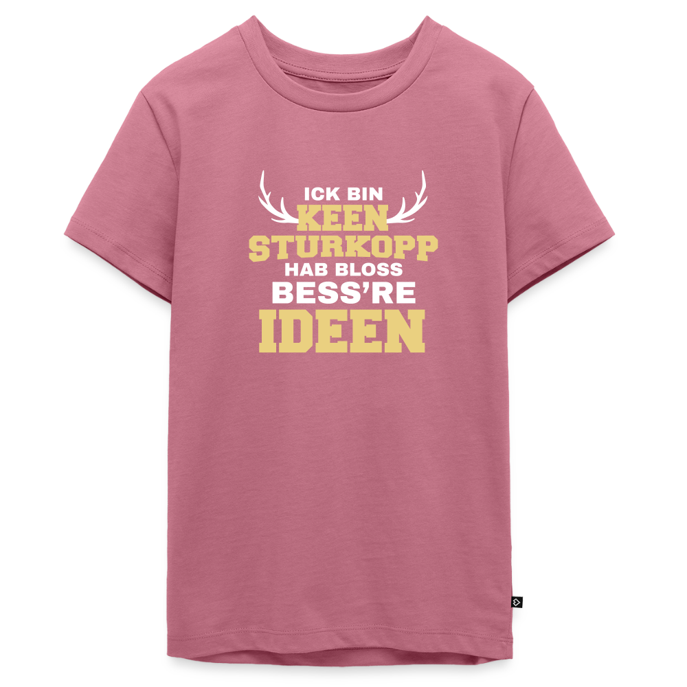 Ick bin keen Sturkopp - Teenager Premium T-Shirt - Mauve