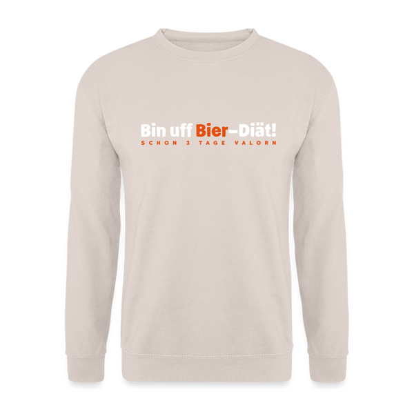 Bin uff Bier-Diät! (schon 3 Tage valorn) - Unisex Pullover - Sand