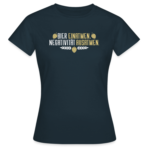 Bier einatmen, Negativität ausatmen. - Frauen Premium T-Shirt - Navy