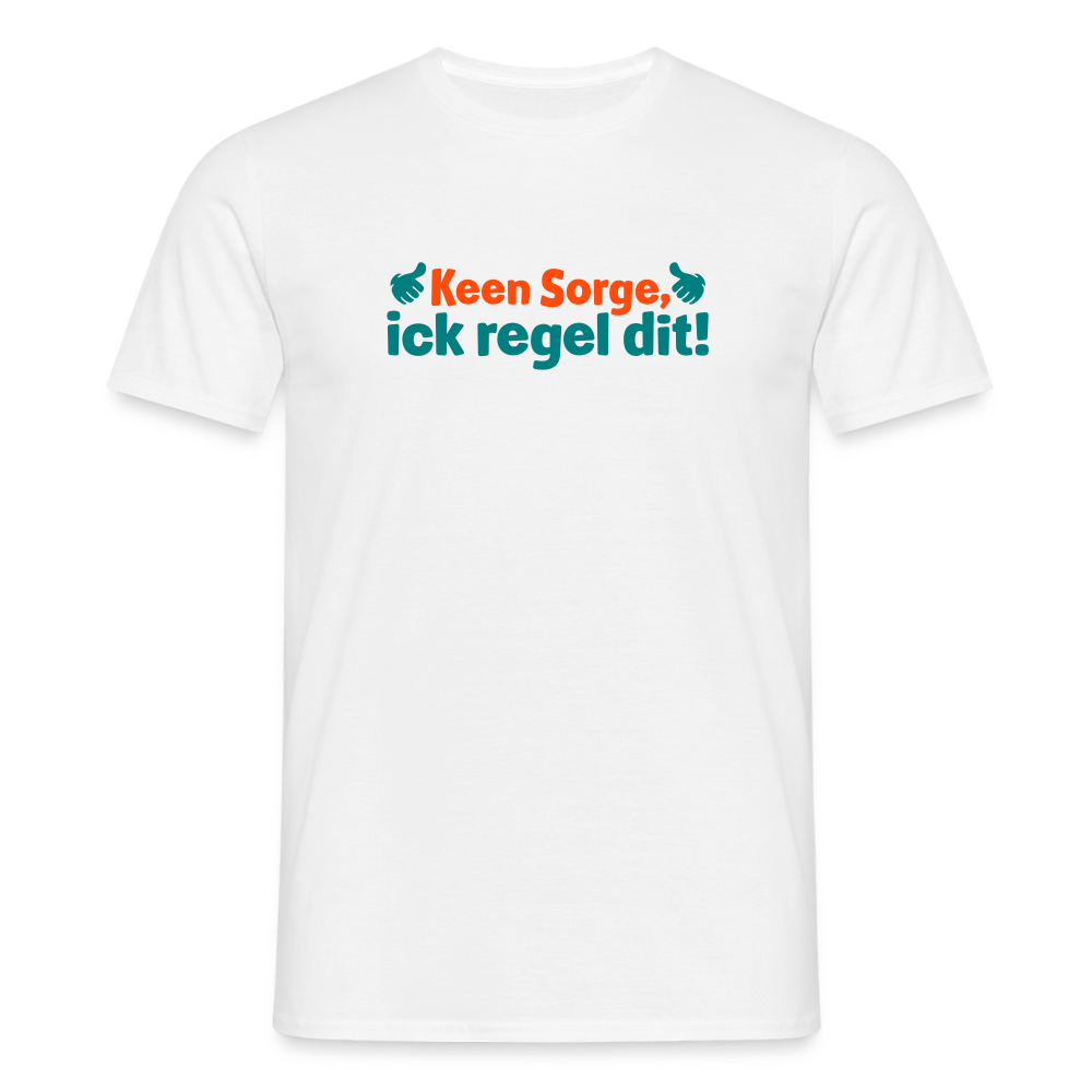 Keene Sorge, ick regel dit! - Männer Premium T-Shirt - Weiß