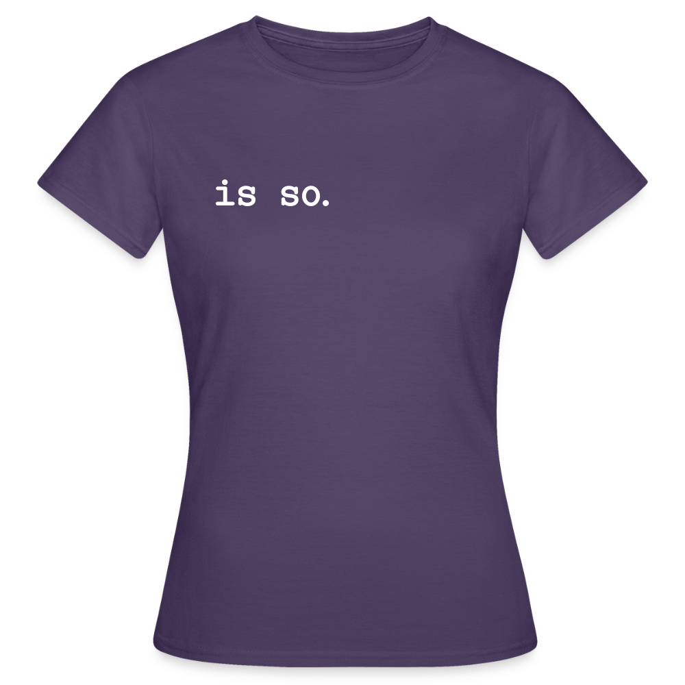 Is So  - Frauen Premium T-Shirt - Dunkellila