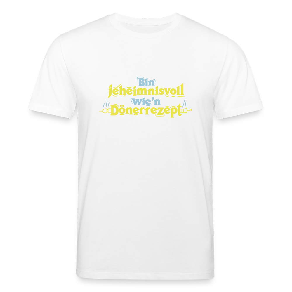 Bin jeheimnisvoll wie'n Dönerrezept. - Unisex Bio T-Shirt - Weiß