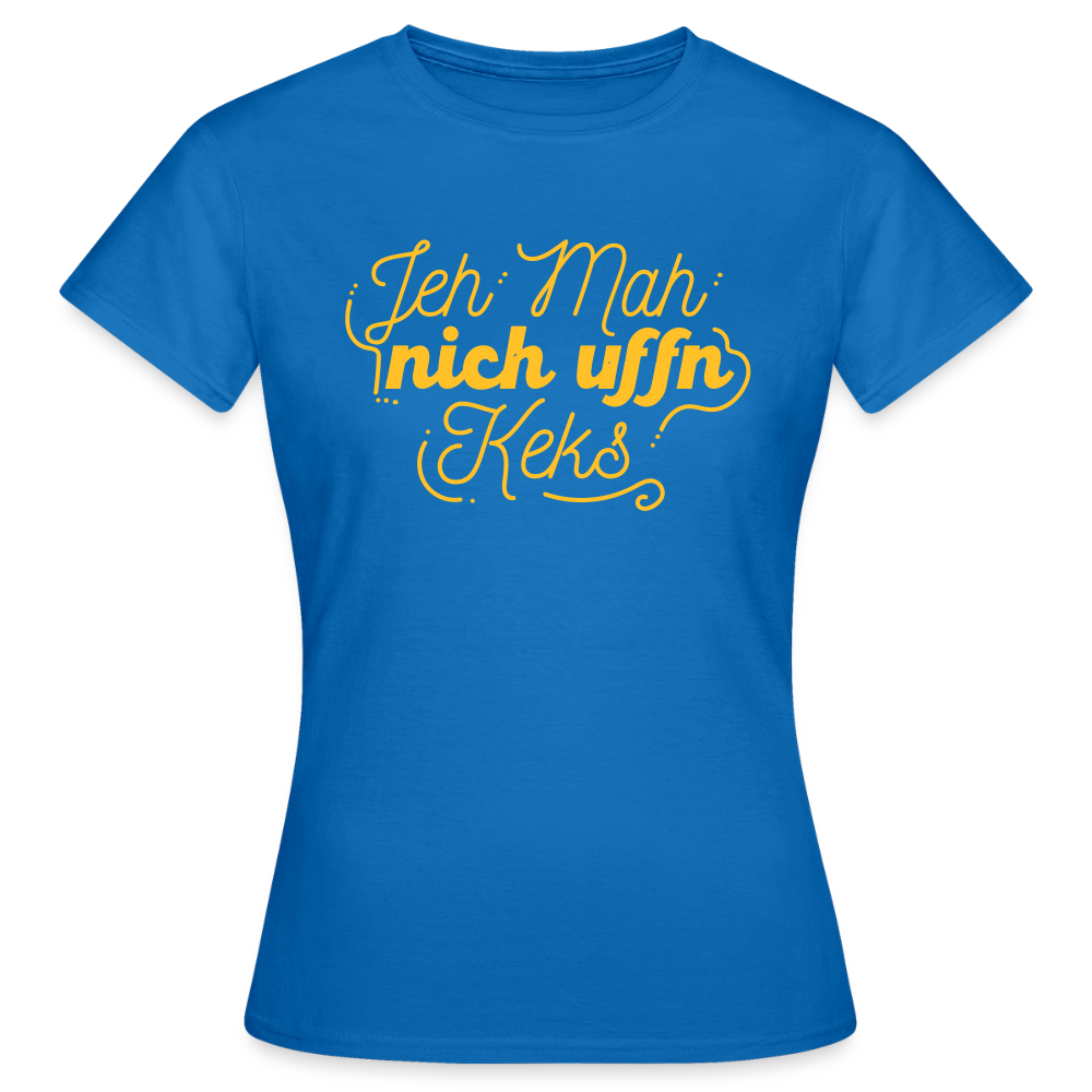 Jeh mah nich uffn Keks gelb - Frauen Premium T-Shirt - Royalblau