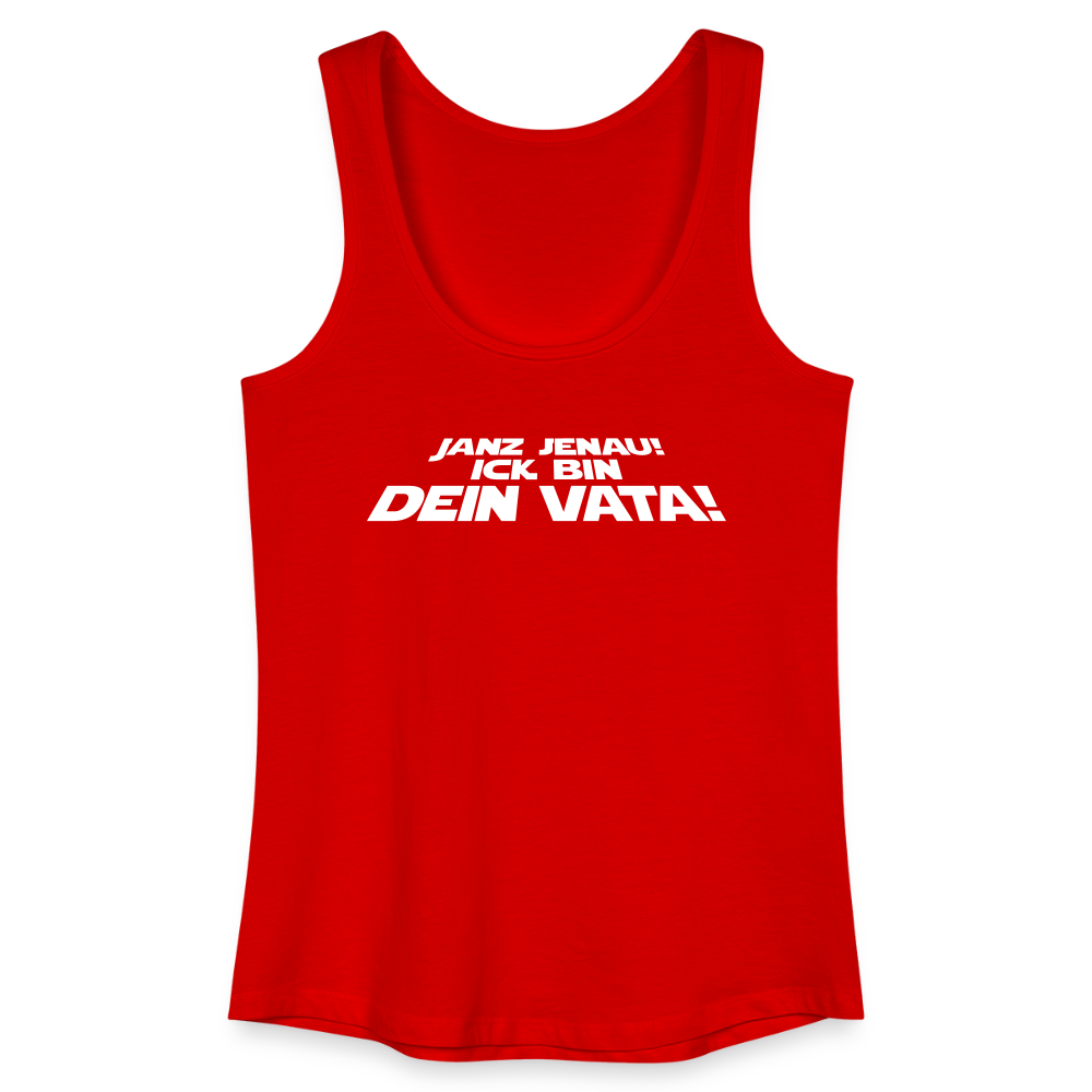 Janz jenau! Ick bin dein Vata! - Frauen Bio Tank Top - Rot