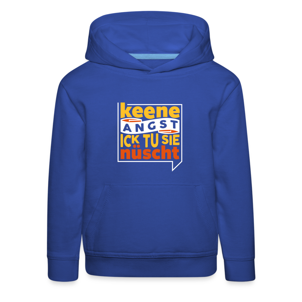 Keene Angst Ick Tu Sie Nüscht - Kinder Premium Hoodie - Royalblau