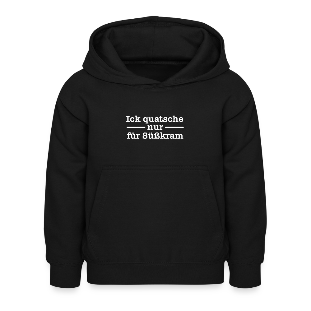 Ick quatsche nur für Süßkram - Kinder Hoodie - Schwarz