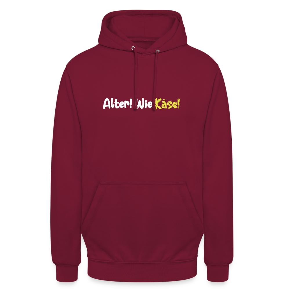 Alter! Wie Käse! - Unisex Hoodie - Bordeaux