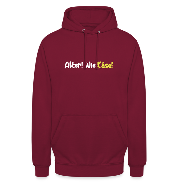 Alter! Wie Käse! - Unisex Hoodie - Bordeaux