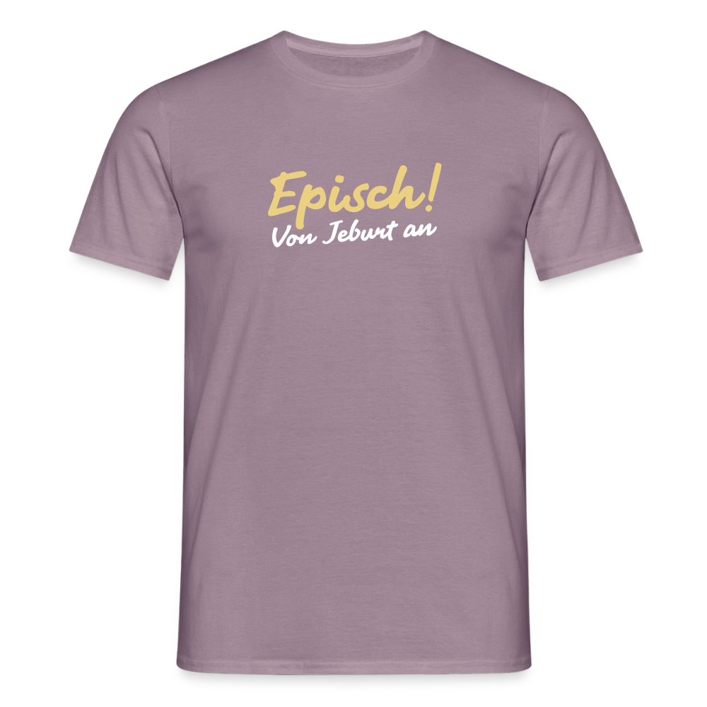 Episch! Von Jeburt an - Männer Premium T-Shirt - Lilagrau