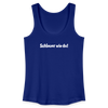 Schlauer wie du! - Frauen Bio Tank Top - Königsblau