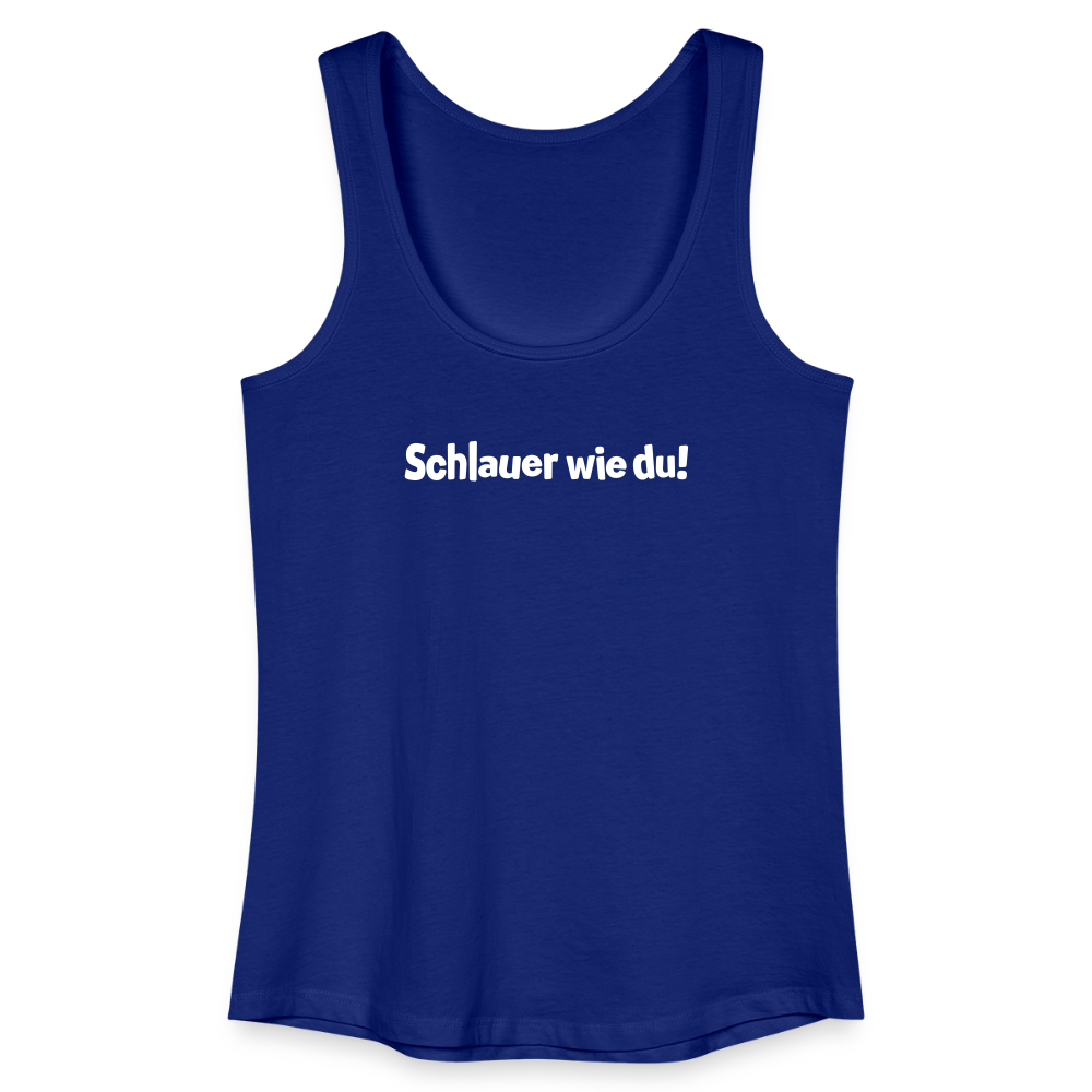 Schlauer wie du! - Frauen Bio Tank Top - Königsblau