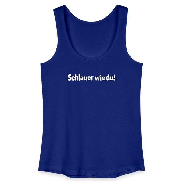 Schlauer wie du! - Frauen Bio Tank Top - Königsblau