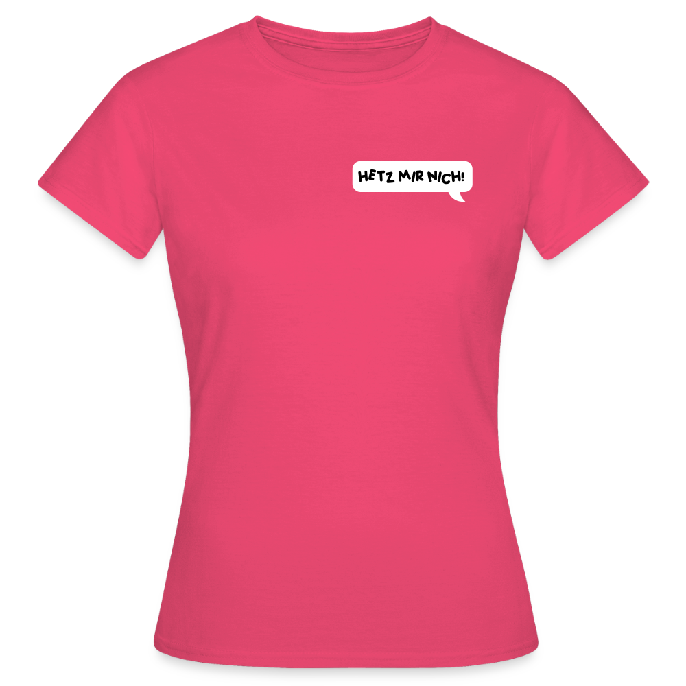 Hetz Mir Nich! - Frauen Premium T-Shirt - Azalea