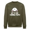 Dit is mir Schnurz Piepe - Unisex Bio Sweatshirt - Khaki