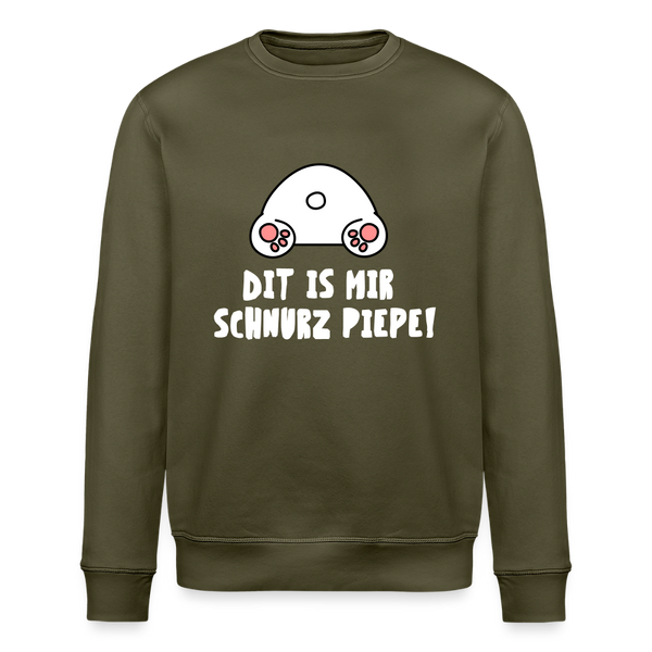 Dit is mir Schnurz Piepe - Unisex Bio Sweatshirt - Khaki