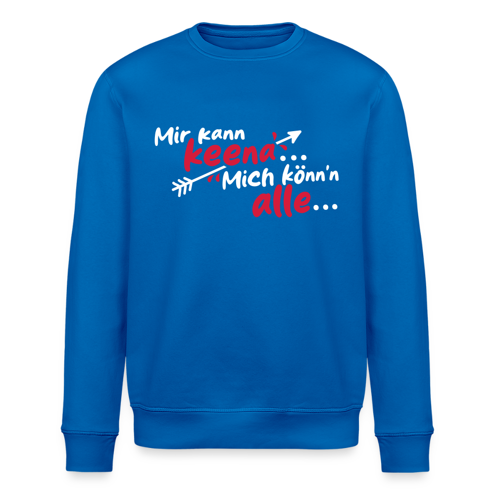 Mir kann keena... Mich könn'n alle... - Unisex Bio Sweatshirt - Königsblau