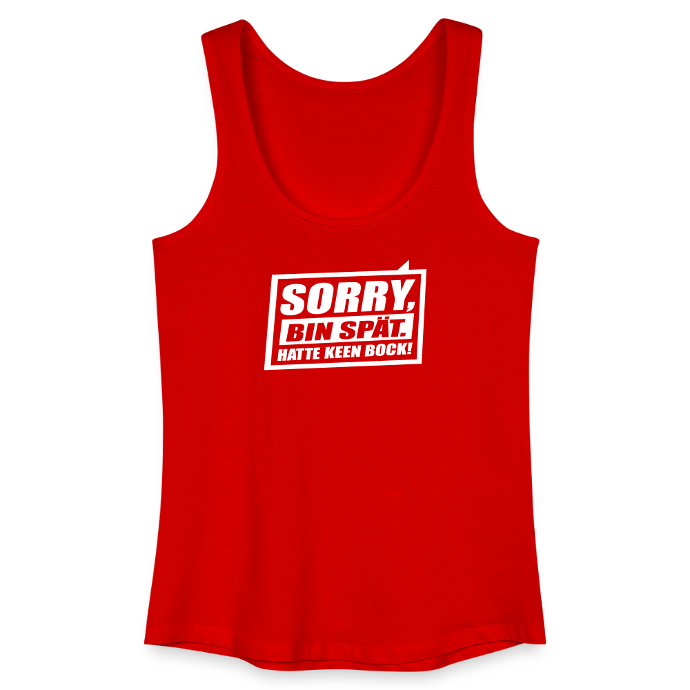 Sorry, ick bin spät. Hatte keen Bock. - Frauen Bio Tank Top - Rot