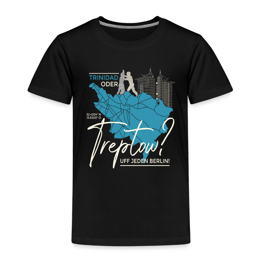 Trinidad oder Treptow - Kinder Premium T-Shirt - Schwarz