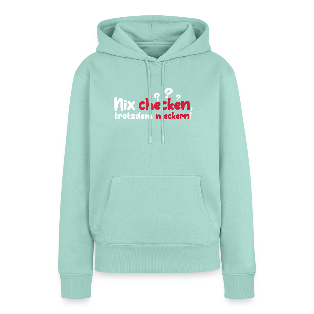 Nix checken, trotzdem meckern! - Frauen Premium Hoodie - Mint 