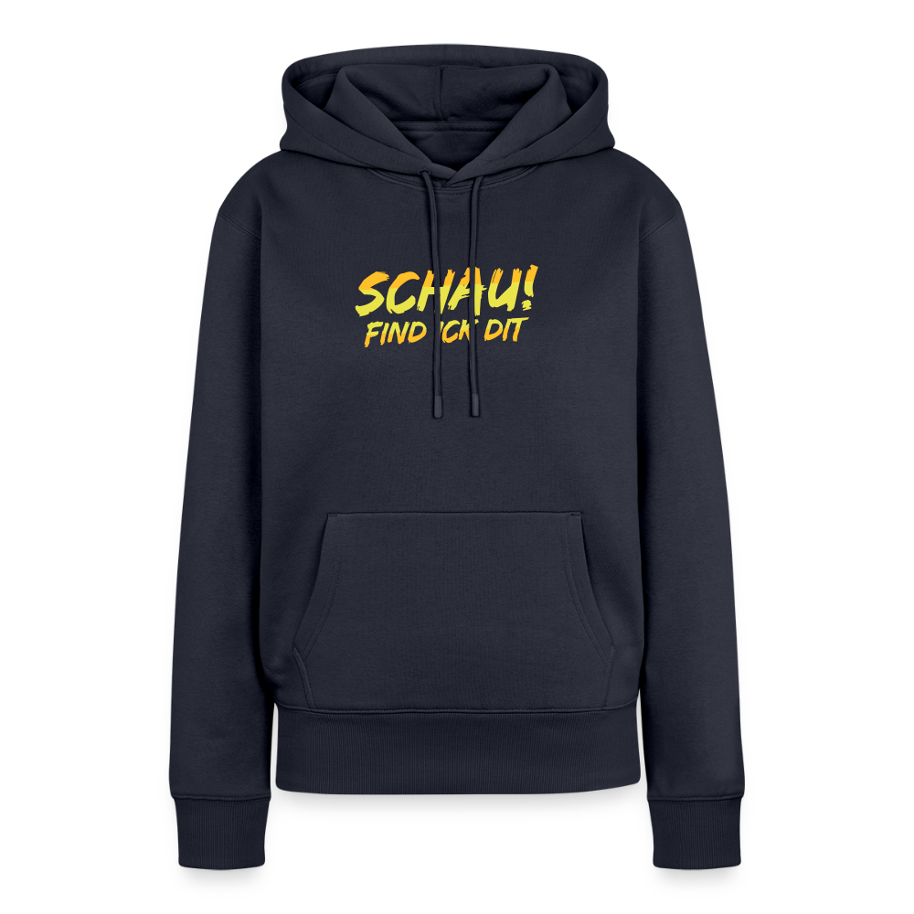 Schau! Find Ick Dit - Frauen Premium Hoodie - Navy