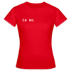 Is So  - Frauen Premium T-Shirt - Rot