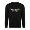 Will ja nett sein, aber ohje... - Unisex Pullover - Schwarz