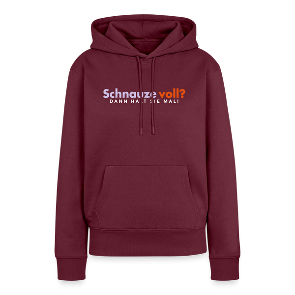Schnauze voll? Dann halt sie mal! - Frauen Premium Hoodie - Burgunderrot