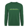 Nett kann ick och, bringtabanüscht! - Unisex Pullover - Grün